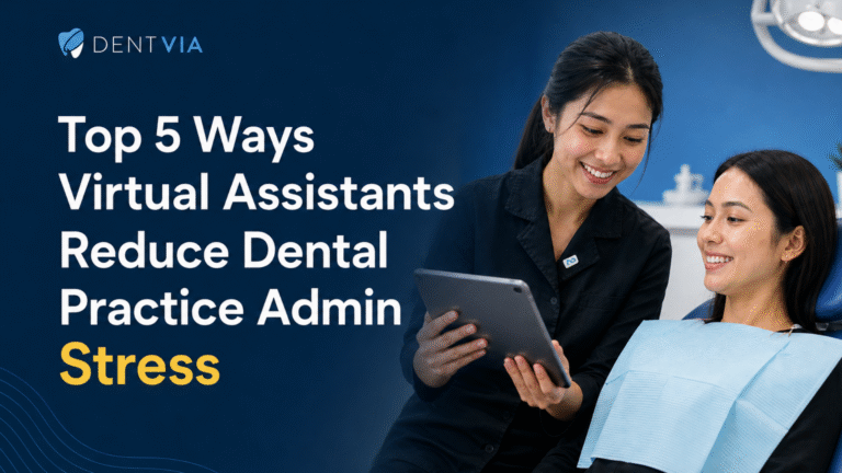 Top 5 Ways VAs Reduce Dental Practice Stress