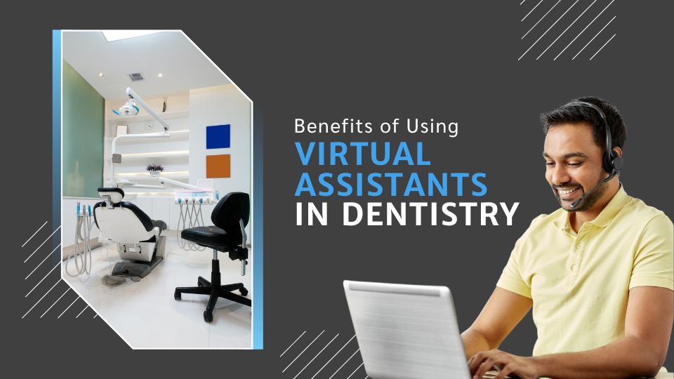 "Benefits of Using Virtual Assistants in Dentistry" heading with dentist office setting and customer service representative wearing headset on laptop