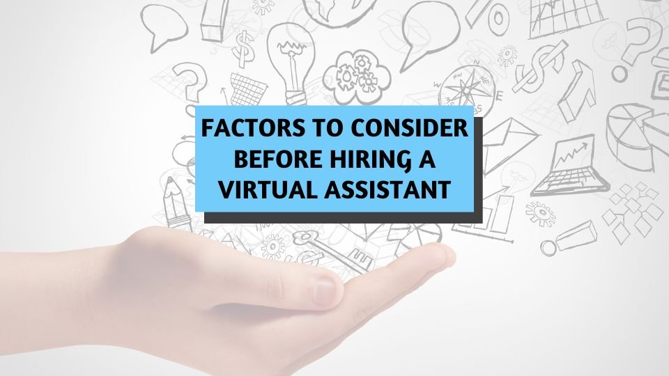 "Factors to consider Before Hiring a Virtual Assistant" blog header with hand held out in background