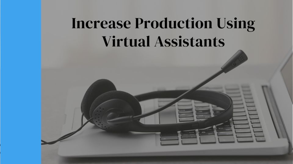 "Increase Production Using Virtual Assistants" blog heading with a headset laying on a laptop