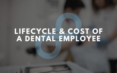 Lifecycle & Cost Of A Dental Employee