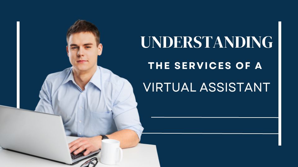 "Understanding the Services of a Virtual Assistant" blog heading and businessman working at desk on laptop