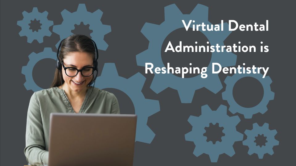 "Virtual Dental Administration is Reshaping Dentistry" header with gears in background and customer representative wearing headset on laptop