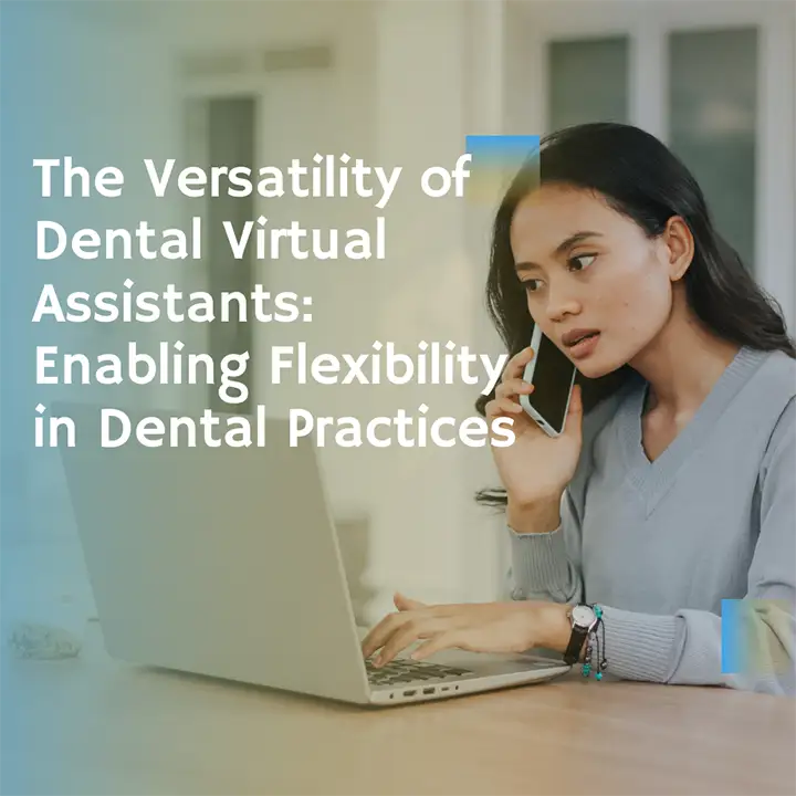 The Versatility of Dental Virtual Assistants | DentVia